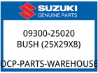 Suzuki Oem Part 09300-25020 BUSH,25X29X8 (25X29X8) New. Price: $14.85.