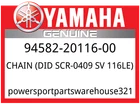 Yamaha Oem Part 94582-20116-00 Chain (did SCR-0409 Sv 116LE) New. Price: $41.24.
