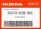 Honda Genuine Slider, Chain 52170-K28-910 New. Price: $69.20.