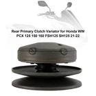 Rear Clutch Variator Primary For Honda Ww Pcx 150 160 FSH125 21-2 New. Price: $152.99.