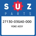 27130-03GA0-000 Suzuki Yoke Assy 2713003GA0000, New Genuine Oem Part. Price: $255.60.