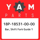 18P-18531-00-00 Yamaha Bar, Shift Fork Guide 18P185310000, New Genuine Oem Par. Price: $24.17.