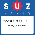 25510-03G00-000 Suzuki Shaft,gear Shift 2551003G00000, New Genuine Oem Part. Price: $70.16.
