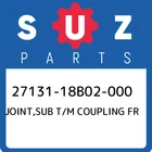 27131-18B02-000 Suzuki Joint,sub T/m Coupling Fr 2713118B02000, New Genuine Oem. Price: $100.73.