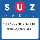 12737-78G70-000 Suzuki Bearing,camshaft 1273778G70000, New Genuine Oem Part. Price: $103.37.