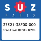 27321-38F00-000 Suzuki Gear,final Driven Bevel 2732138F00000, New Genuine Oem Pa. Price: $463.58.