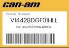 Can-am Genuine Chain 428H 94 V14428DGF01HLL New. Price: $59.99.