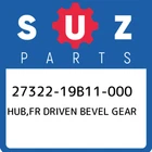 27322-19B11-000 Suzuki Hub,fr Driven Bevel Gear 2732219B11000, New Genuine Oem P. Price: $210.98.