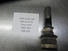 2004 Arctic Cat 400 4X4 Auto Fis Prop Shaft Used. Price: $45.00.