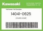 Kawasaki Genuine Cover-comp 14041-0625 New. Price: $179.52.